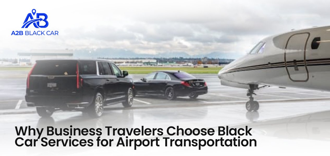 Why Business Travelers Choose Black Car Services for Airport Transportation